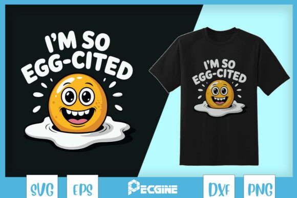 I m So Egg-cited Funny Fried Egg Pun SVG