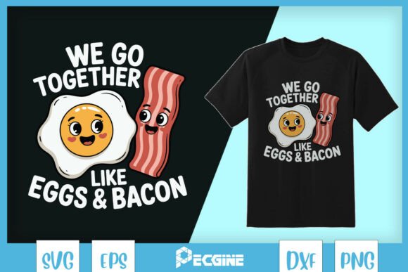 We Go Together Like Eggs and Bacon SVG Review